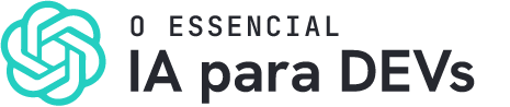 O Essencial da IA para DEVs